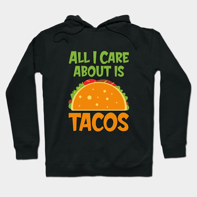 All I Care About Tacos Hoodie by koolteas